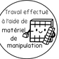 TRAVAIL EFFECTUÉ À L'AIDE DE MATÉRIEL DE MANIPULATION